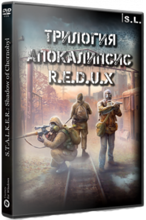 Сталкер Трилогия Апокалипсис - R.E.D.U.X (2018) PC | RePack от SeregA-Lus