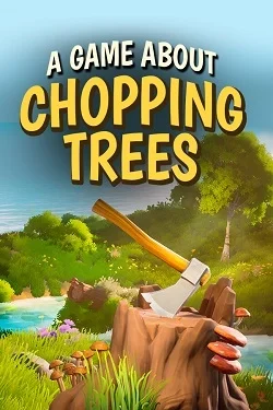 A Game About Chopping Trees
